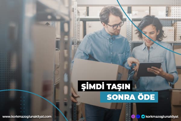 Önce Taşın Sonra Öde Nakliyat Kampanyası